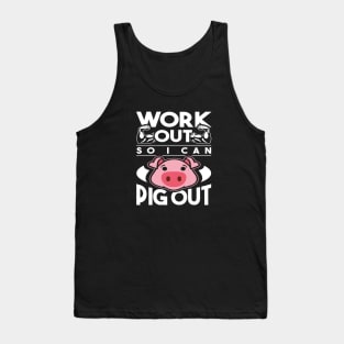 Work Out So I Can Pig Out Funny Exercise Design Tank Top